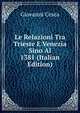 Le Relazioni Tra Trieste E Venezia Sino Al 1381 (Italian Edition), Giovanni Cesca 
