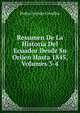 Resumen De La Historia Del Ecuador Desde Su Orijen Hasta 1845, Volumes 3-4, Pedro Fermin Cevallos 