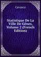Statistique De La Ville De Genes, Volume 2 (French Edition), Cevasco 