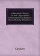 A Revised Edition of the Legislative Enactments of Ceylon: By Authority, Volume 1, Ceylon 