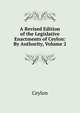 A Revised Edition of the Legislative Enactments of Ceylon: By Authority, Volume 2, Ceylon 