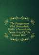 The Pangerman Plot Unmasked; Berlin's Formidable Peace-trap Of "the Drawn War", 