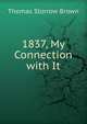 1837, My Connection with It, Thomas Storrow Brown 