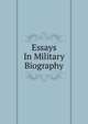 Essays In Military Biography, 