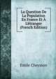La Question De La Population En France Et ? L'?tranger (French Edition), Emile Cheysson 