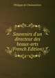 Souvenirs d'un directeur des beaux-arts (French Edition), Philippe de Chennevieres 