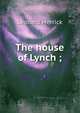 The house of Lynch ;, Merrick Leonard 