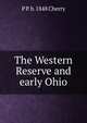 The Western Reserve and early Ohio, P P. b. 1848 Cherry 