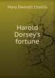 Harold Dorsey's fortune, Mary Dwinell Chellis 