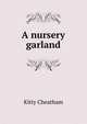 A nursery garland, Kitty Cheatham 