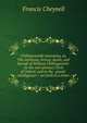 Chillingvvorthi novissima, or, The sicknesse, heresy, death, and buriall of William Chillingworth: (in his own phrase) Clerk of Oxford, and in the . grand-intelligencer : set forth in a letter, Francis Cheynell 
