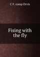 Fising with the fly, C F. comp Orvis 