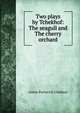 Two plays by Tchekhof: The seagull and The cherry orchard, Anton Pavlovich Chekhov 