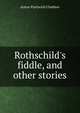 Rothschild's fiddle, and other stories, Anton Pavlovich Chekhov 