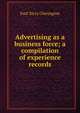 Advertising as a business force; a compilation of experience records, Paul Terry Cherington 