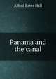 Panama and the canal, Alfred Bates Hall 