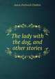 The lady with the dog, and other stories, Anton Pavlovich Chekhov 