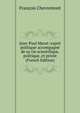 Jean-Paul Marat: esprit politique accompagne de sa vie scientifique, politique, et privee (French Edition), Francois Chevremont 