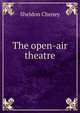 The open-air theatre, Sheldon Cheney 