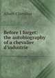 Before I forget: the autobiography of a chevalier d'industrie, Albert Chevalier 