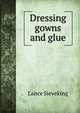 Dressing gowns and glue, Lance Sieveking 