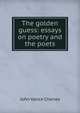 The golden guess: essays on poetry and the poets, John Vance Cheney 