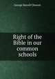 Right of the Bible in our common schools, Cheever, George Barrell 