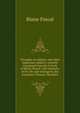 Thoughts on religion and other important subjects: recently translated from the French of Blaise Pascal, with memoirs of his life and writings by the translator Thomas Chevalier, Blaise Pascal 