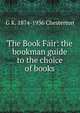 The Book Fair: the bookman guide to the choice of books, Гилберт Честертон 