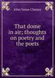 That dome in air; thoughts on poetry and the poets, John Vance Cheney 