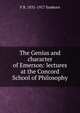 The Genius and character of Emerson: lectures at the Concord School of Philosophy, Sanborn, F. B. (Franklin Benjamin), 1831-1917 