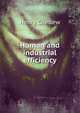Human and industrial efficiency, Henry Chellew 