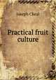 Practical fruit culture, Joseph Cheal 