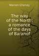 The way of the North: a romance of the days of Baranof, Warren Cheney 
