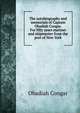 The autobiography and memorials of Captain Obadiah Congar. For fifty years mariner and shipmaster from the port of New York, Obadiah Congar 
