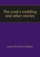 The cook's wedding and other stories, Anton Pavlovich Chekhov 