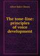 The tone-line: principles of voice development, Albert Baker Cheney 