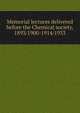 Memorial lectures delivered before the Chemical society, 1893/1900-1914/1933, 