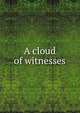 A cloud of witnesses, 