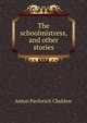 The schoolmistress, and other stories, Anton Pavlovich Chekhov 