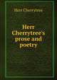 Herr Cherrytree's prose and poetry, Herr Cherrytree 