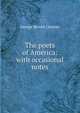 The poets of America: with occasional notes, Cheever, George Barrell 