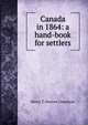 Canada in 1864: a hand-book for settlers, Henry T. Newton Chesshyre 