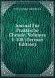 Journal Fur Praktische Chemie, Volumes 1-108 (German Edition), Otto Linne Erdmann 