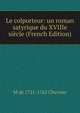 Le colporteur: un roman satyrique du XVIIIe siecle (French Edition), M de 1721-1762 Chevrier 