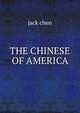 THE CHINESE OF AMERICA, jack chen 
