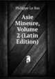 Asie Mineure, Volume 2 (Latin Edition), Philippe le Bas 
