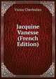 Jacquine Vanesse (French Edition), Victor Cherbuliez 