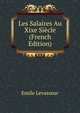 Les Salaires Au Xixe Siecle (French Edition), Emile Levasseur 