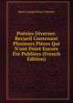 Po?sies Diverses: Recueil Contenant Plusieurs Pi?ces Qui N'ont Point Encore ?t? Publi?es (French Edition), Marie Joseph Blaise Chenier 